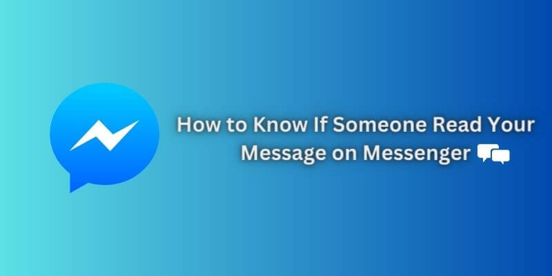 How To Know If Someone Read Your Message On Messenger