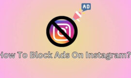 Step-by-Step Guide to Block Ads On Instagram