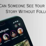 Can Someone See Your Instagram Story Without Following?